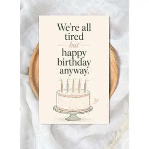 Funny Birthday Card for Friend, We’re All Tired But Happy Birthday Anyway, Sarcastic Birthday Card, Modern Greeting Card