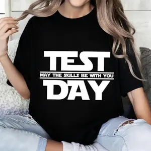 100 Percent Cotton Casual Style T-Shirt Test Day May The Skills Be With You Design Perfect For Exam Season And School Events Ideal Gift For Students And Test Takers