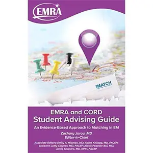 USED-EMRA and CORD Student Advising Guide: An Evidence-Based Approach to Matching in Emergency Medicine by Zachary Jarou MD (Unknown)