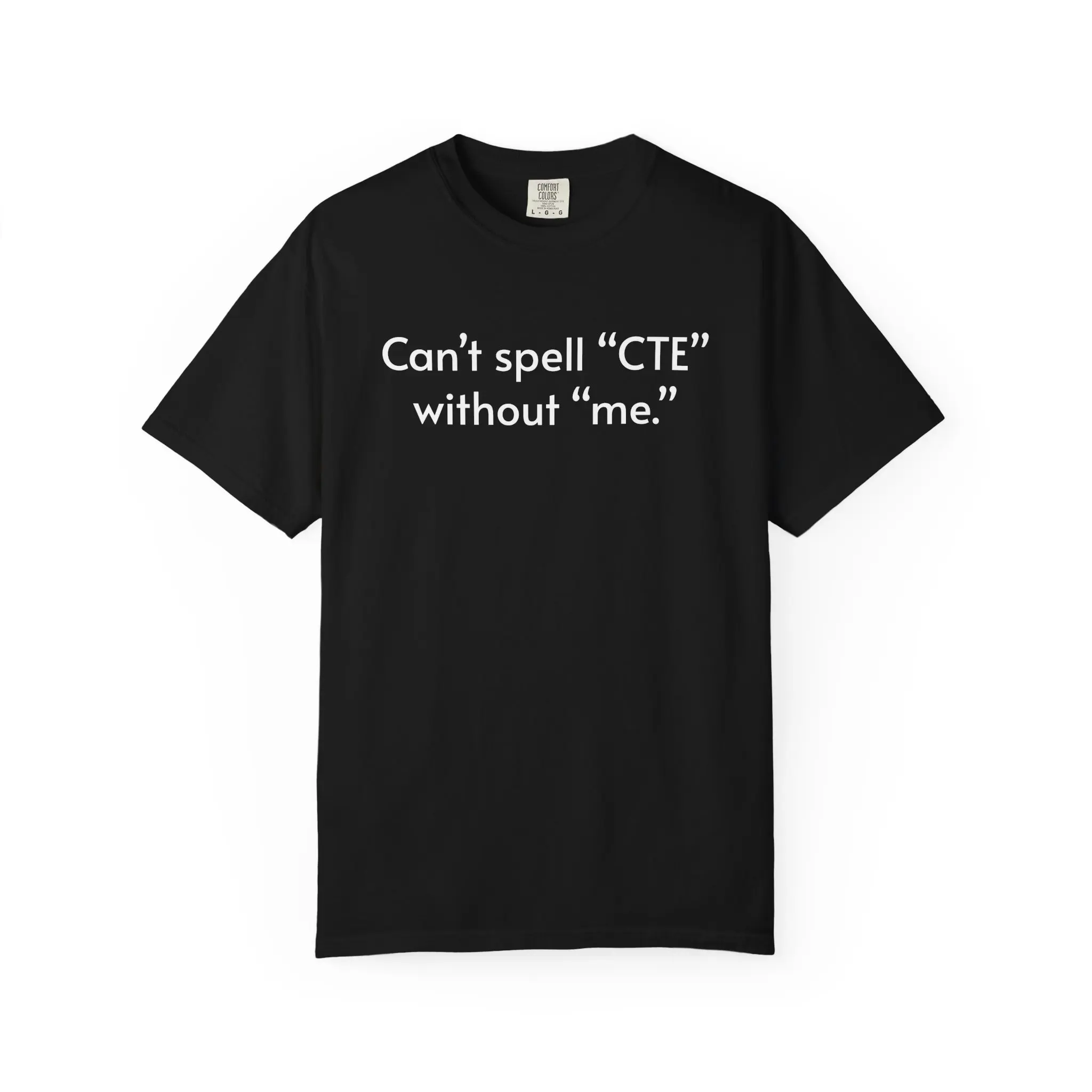 Can't Spell "CTE" Without Me Tee | CTE Shirt, FaZe Adapt, Funny Tee for Friends, Casual Wear,