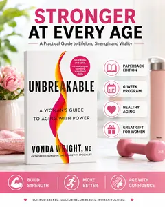 Unbreakable by Vonda Wright MD Hardcover – Women’s Guide to Aging with Power, Strength Training, Longevity & Wellness Book