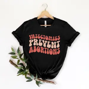 Vasectomies Prevent Abortion, Pro Abortion Shirt, Pro Choice, Abortion Rights Shirt, Protect Roe V. Wade Shirt, Pro Choice Shirt, 1973 Shirt