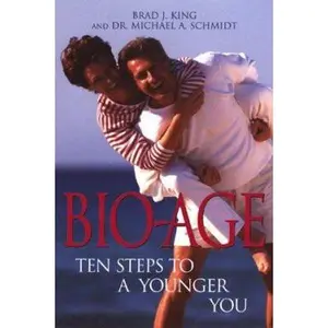 USED-Bio-Age: Ten Steps to a Younger You by Brad J. King (Hardcover)