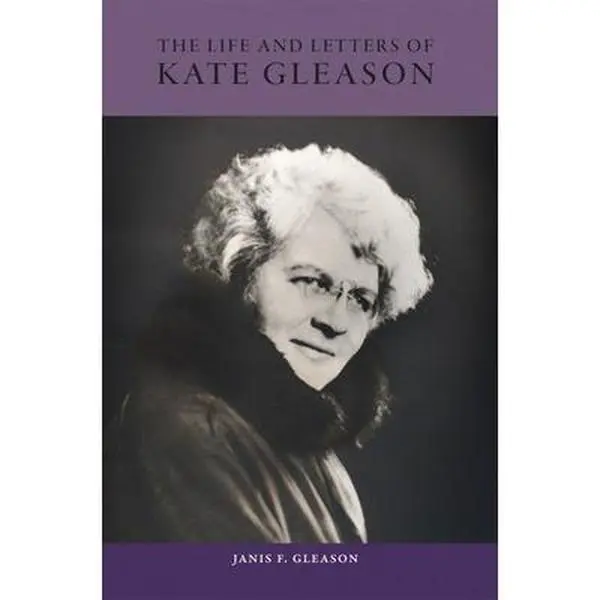 USED-The Life and Letters of Kate Gleason by Gleason, Janis F. (Hardcover)