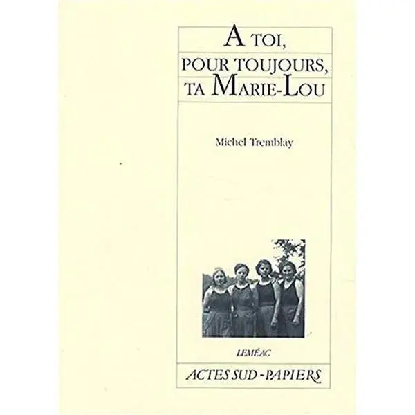 USED Book - A toi, pour toujours, ta Marie-Lou by Michel Tremblay (Unknown) - french