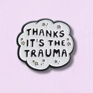 Thanks, It’s the Trauma Enamel Pin