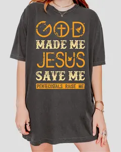 God Made Me Jesus Save Me Pentecostals Raise Me Shirt, Christian Clothing, Christian Gift, Holy Spirit Shirt, Religious Shirt