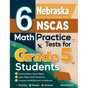 6 Nebraska NSCAS Growth Grade 5 Math Practice Tests: A Complete Guide to Building Math Mastery and Excelling on the Nebraska NSCAS Growth Test - Paperback