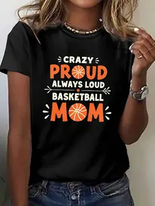 CRAZY PROUD ALWAYS LOUD BASKETBALL MOM Graphic T-Shirt - Women's Short Sleeve Crew Neck Casual Top with Basketball Design, Medium Stretch, Machine Washable, All-Season Comfort for Sports Moms, Relaxed Fit Tee, Medium Stretch Fabric