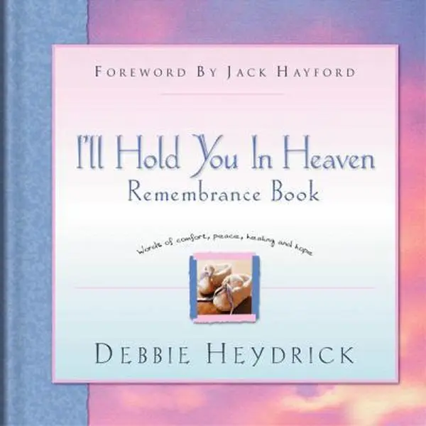 Used Hardcover Book - I'll Hold You in Heaven Remembrance Book by Debbie Heydrick (English) - for Miscarriage, Still Birth, Early Infant Death - Includes Love Letters, Practical Ideas, Support Resources, Treasuring Memories