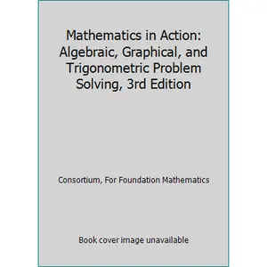 USED-Mathematics in Action: Algebraic, Graphical, and Trigonometric Problem Solving, 3rd Edition by Consortium, For Foundation Mathematics (Hardcover)