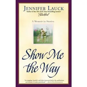 USED-Show Me the Way: A Memoir in Stories by Lauck, Jennifer (Paperback)