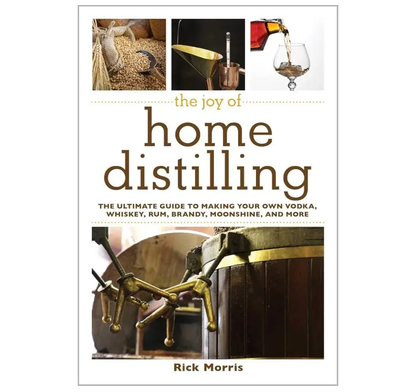 The Joy of Home Distilling: The Ultimate Guide to Making Your Own Vodka, Whiskey, Rum, Brandy, Moonshine, and More (Joy of Series)