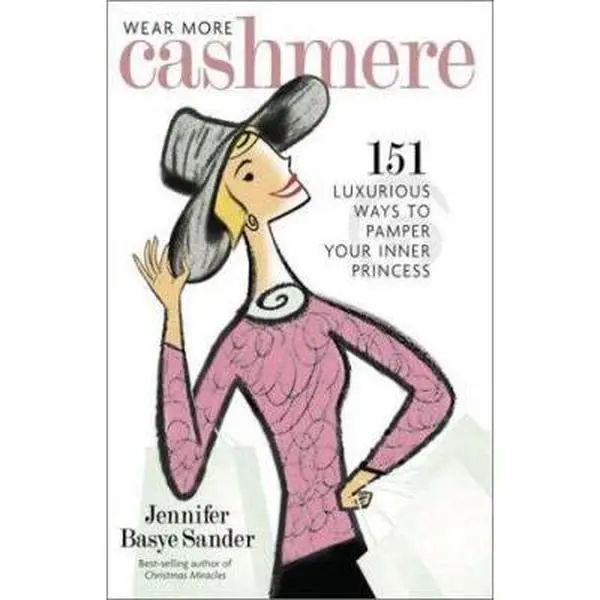 USED Book - Wear More Cashmere: 151 Luxurious Ways to Pamper Your Inner Princess by Jennifer Sander (Hardcover) - english