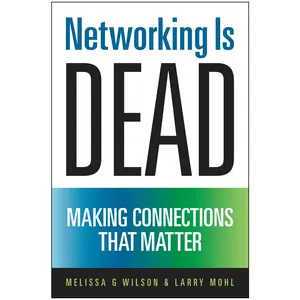 USED-Networking Is Dead: Making Connections That Matter by Wilson, Melissa G. (Hardcover)