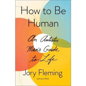 USED-How to Be Human: An Autistic Man's Guide to Life by Fleming, Jory (Hardcover)