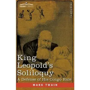 USED-King Leopold's Soliloquy: A Defense of his Congo Rule by Twain, Mark (Paperback)