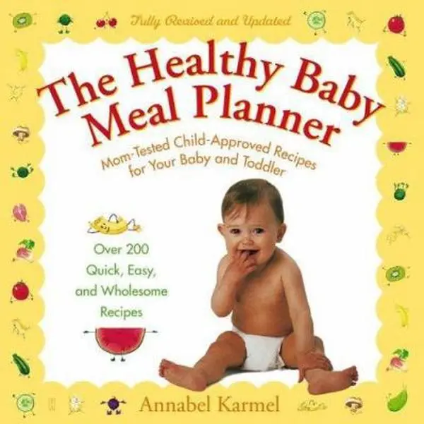 USED-The Healthy Baby Meal Planner: Mom-Tested, Child-Approved Recipes for Your Baby and Toddler by Annabel Karmel (Paperback)