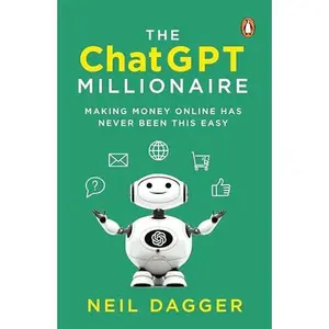 USED Book - The ChatGPTMillionaire: Making Money Online Has Never Been This Easy by Neil Dagger (Paperback) - english