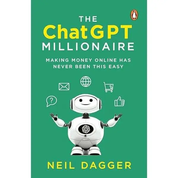 Used Book - The ChatGPT Millionaire: Making Money Online Has Never Been This Easy by Neil Dagger (Paperback, English) - Comprehensive Guide for Adults & Beginners, Learning Resource for Business & Management Economics Books