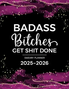 Bitches Get Shit Done Sweary Planner 2025-2026: Two Page Monthly Organizer