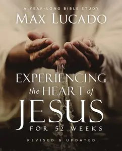 52-Week Revised & Updated Bible Study Book: Experiencing the Heart of Jesus Year-Long Collectible Christian Study Guide
