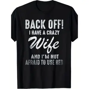 Humorous Back Off I Have a Crazy Wife Saying T-Shirt for Men and Women Heavyweight Casual Graphic Tee Perfect for Couples Gift on Anniversaries and Birthdays