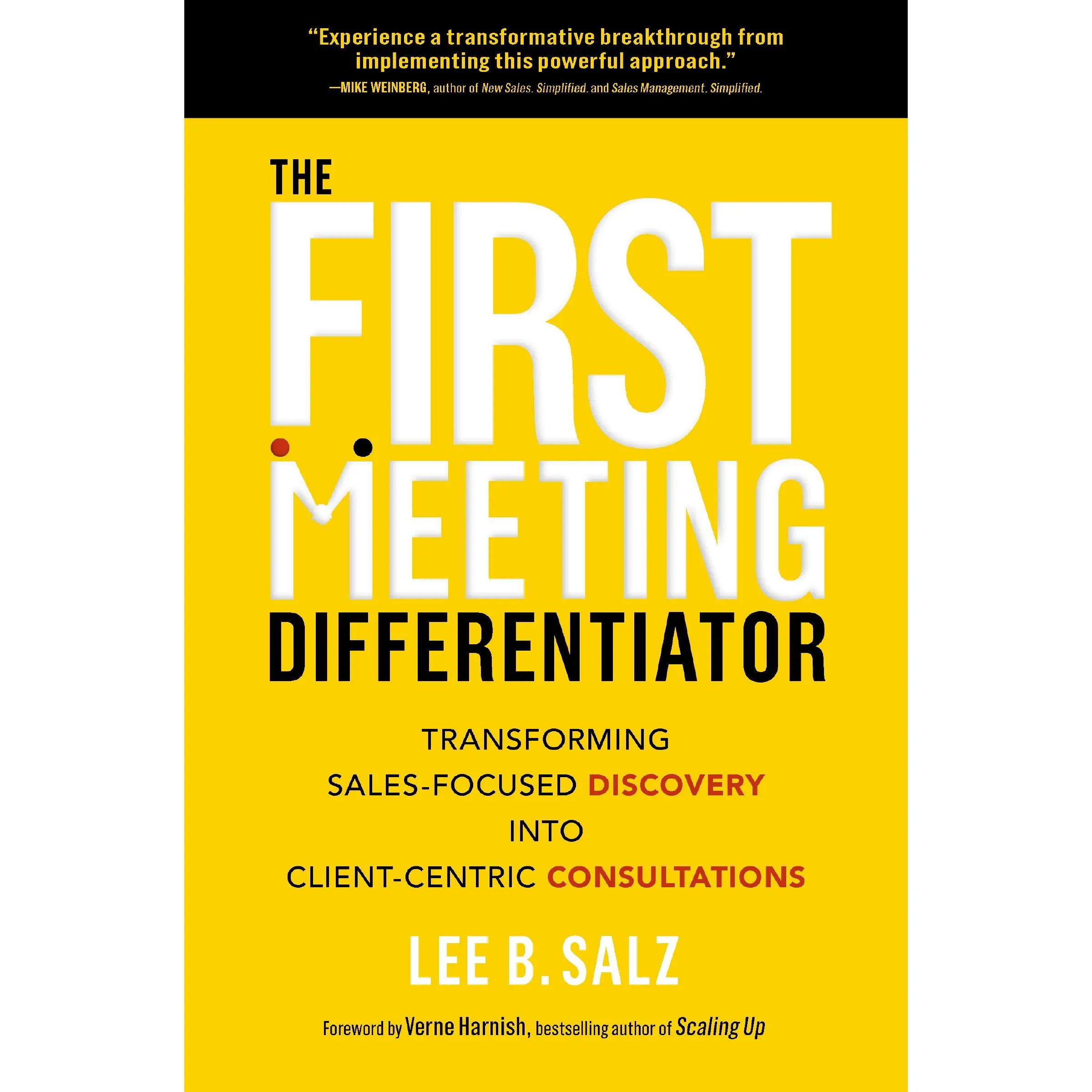 The First Meeting Differentiator: Transforming Sales-Focused Discovery into Client-Centric Consultations by Lee B.  Salz [Hardback Book]