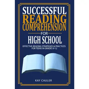 Successful Reading Comprehension for High School: Effective Reading Strategies & Practices for Teens in Grades 9-12 (Beyond Books High School Workbooks)