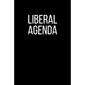 Liberal Agenda Funny Political Journal Notebook. Political . Liberal . 6"x9" Lined Notebook Journal.: Liberal Democrat Journal . Funny Work Notebook. Funny  Journal. - Paperback