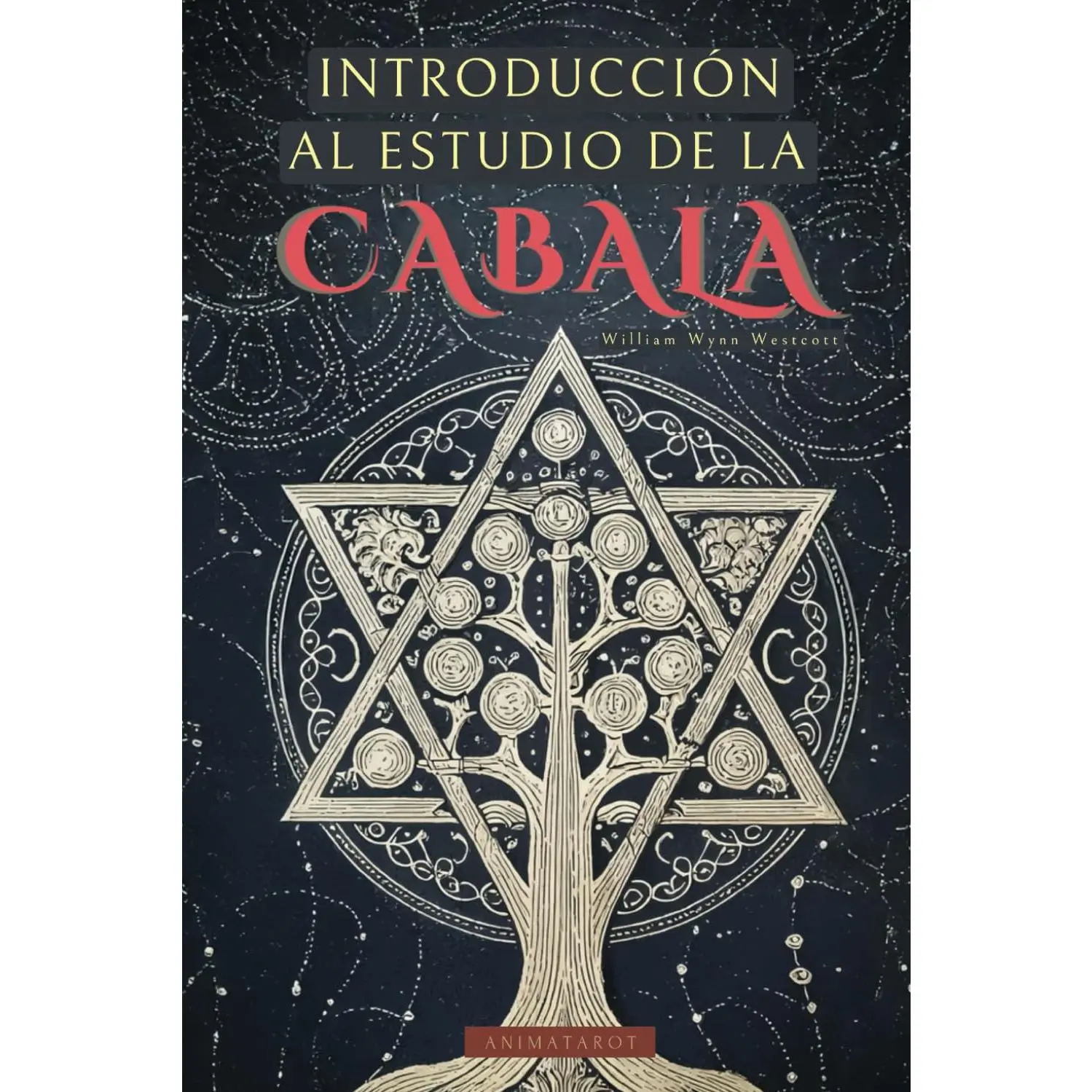 Introducción al Estudio de la Cábala de William Wynn Westcott: Una guía para adentrarse en el mundo de la Kabbalah de la mano de uno de los grandes ... de Ocultismo Clásicos (Spanish Edition)