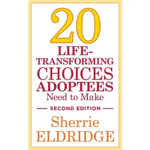 USED-20 Life-Transforming Choices Adoptees Need to Make, Second Edition by Eldridge, Sherrie (Paperback)