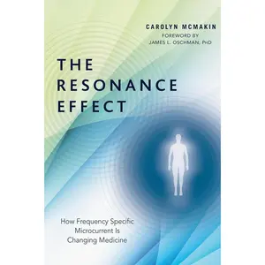 The Resonance Effect: How Frequency Specific Microcurrent Is Changing Medicine Paperback – Illustrated, April 25, 2017