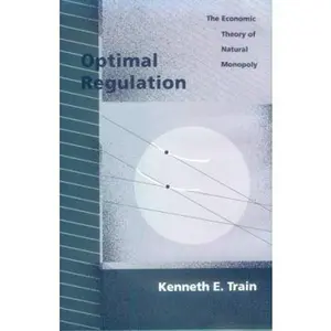 USED-Optimal Regulation: The Economic Theory of Natural Monopoly by Kenneth E. Train (Hardcover)