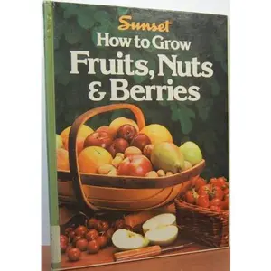 USED-How to Grow Fruits, Nuts, Berries by Sunset Books (Paperback)