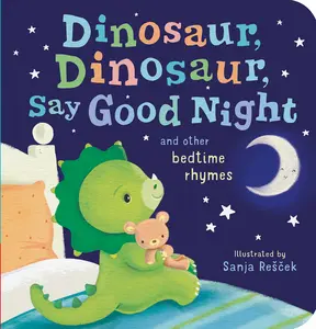 USED-Dinosaur, Dinosaur, Say Good Night: And Other Bedtime Rhymes by Tiger Tales (Board book)