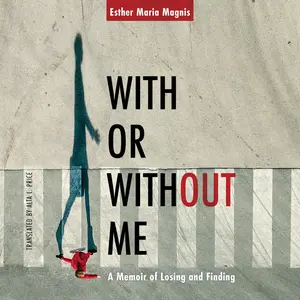 USED-With or Without Me: A Memoir of Losing and Finding by Magnis, Esther Maria (Paperback)