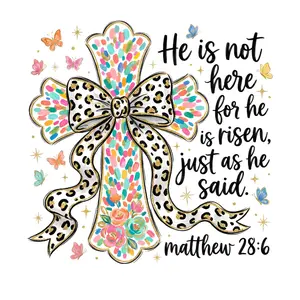 He Is Not Here For He Risen Cross and Bow Direct To Film Print, DTF Print, Ready To Press Print For T-Shirts
