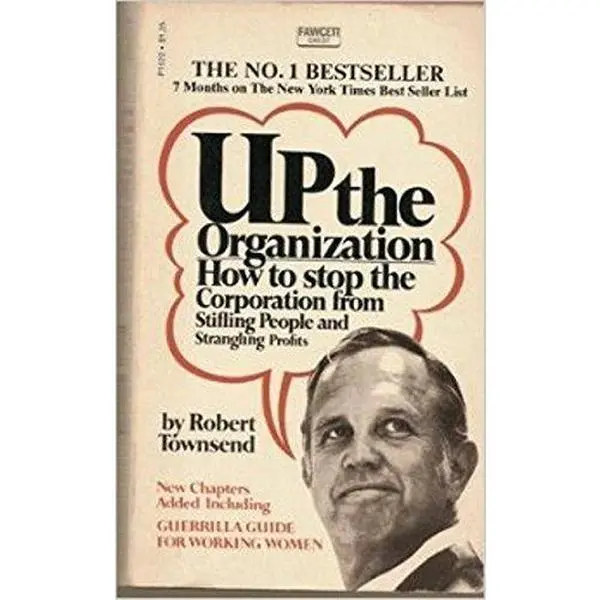 USED-Up the Organization How to Stop the Corporation from Stifling People and Strangling Profits by Robert Townsend (Unknown)