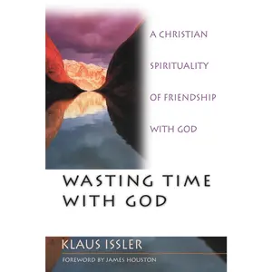 USED-Wasting Time with God: A Christian Spirituality of Friendship with God by Issler, Klaus (Paperback)