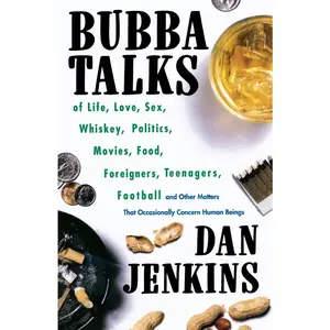 USED-Bubba Talks: Of Life, Love, Sex, Whiskey, Politics, Foreigners, Teenagers, Movies, Food, Football, and Other Matters That Occasionally Concern Human B by Jenkins, Dan (Paperback)