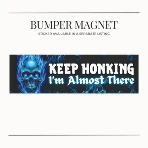 BUMPER MAGNET Keep Honking, I'm Almost There - Funny Car Decor, Automotive Gifts, Humor Accessories, Meme Cringe Brainrot Gen Z Gift