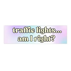 Traffic Lights... Am I right?  | Bumper Sticker AND Magnet | Funny Meme Sticker | 8.7'' X 2.7'' | Waterproof Premium Quality