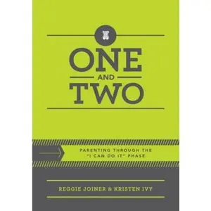 USED-One and Two: Parenting Through the I Can Do It Phase by Reggie Joiner (Paperback)