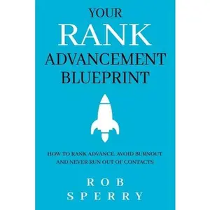 USED-Your Rank Advancement Blueprint: How to rank advance, avoid burnout and never run out of contacts by Sperry, Rob (Paperback)
