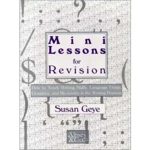 USED-MiniLessons for Revision: How to Teach Writing Skills, Language Usage, Grammar, and Mechanics in the Writing Process by Susan Geye (Paperback)
