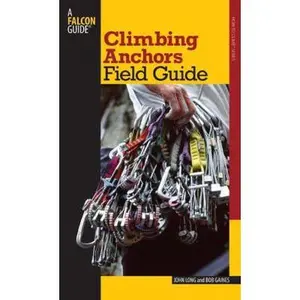 USED-Climbing Anchors Field Guide (How To Climb Series) by John Long (Paperback)
