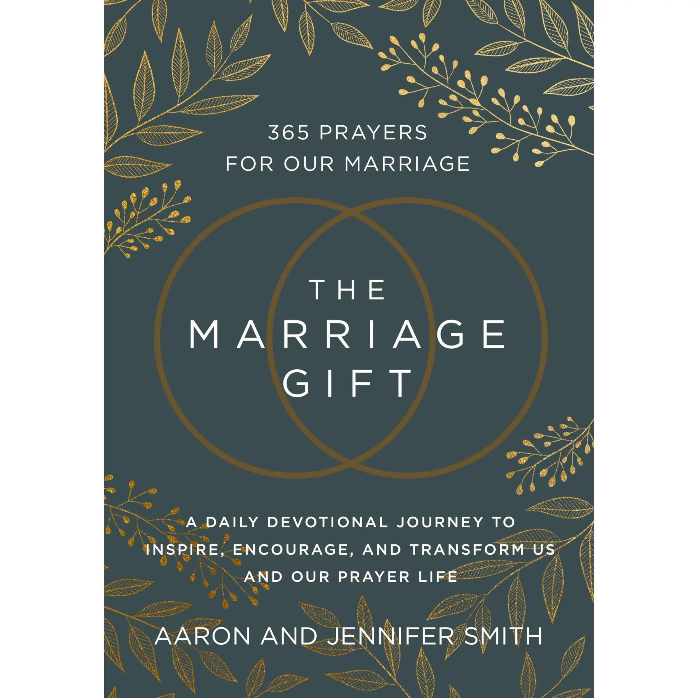 The Marriage Gift: 365 Prayers for Our Marriage - A Daily Devotional Journey to Inspire, Encourage, and Transform Us and Our Prayer Life by Aaron Smit