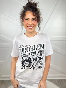 If I'm The Problem Graphic Tee - Ash -602