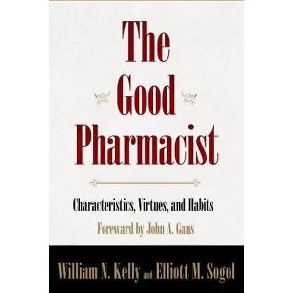 USED-The Good Pharmacist - Characteristics, Virtues, and Habits. by William N Kelly (Paperback)